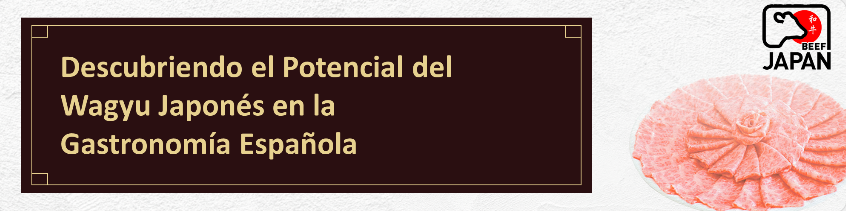 Invitación: Descubriendo el Potencial del Wagyu Japonés en la Gastronomía Española